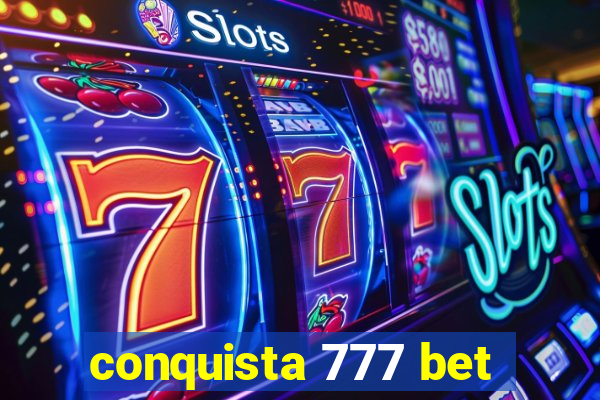 conquista 777 bet