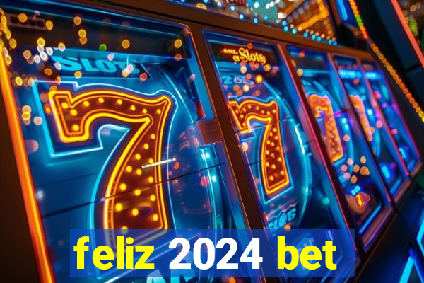 feliz 2024 bet