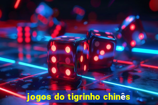 jogos do tigrinho chinês