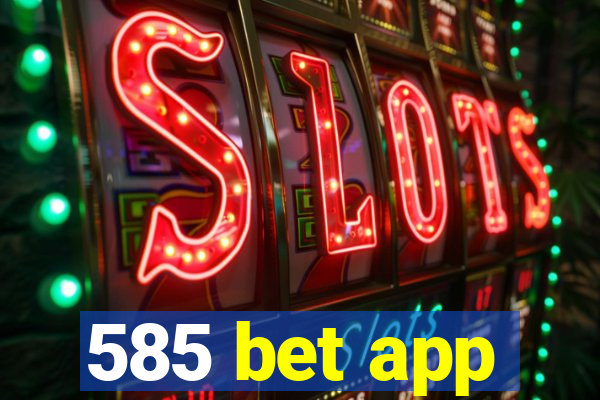 585 bet app