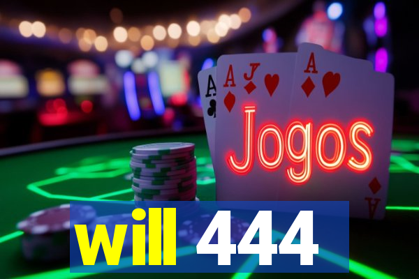 will 444