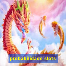 probabilidade slots