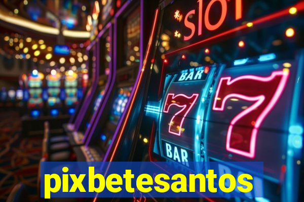 pixbetesantos