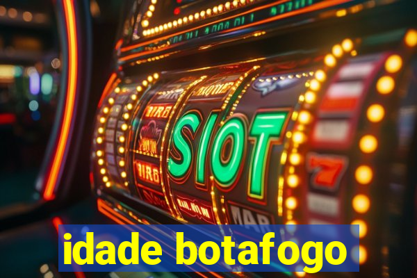 idade botafogo