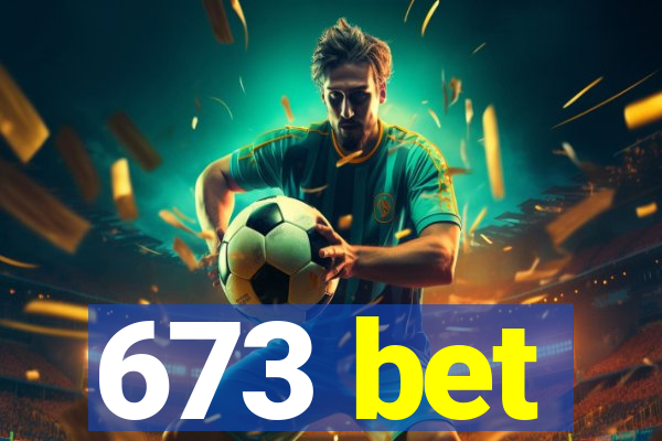 673 bet