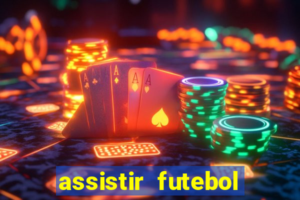 assistir futebol online play hd