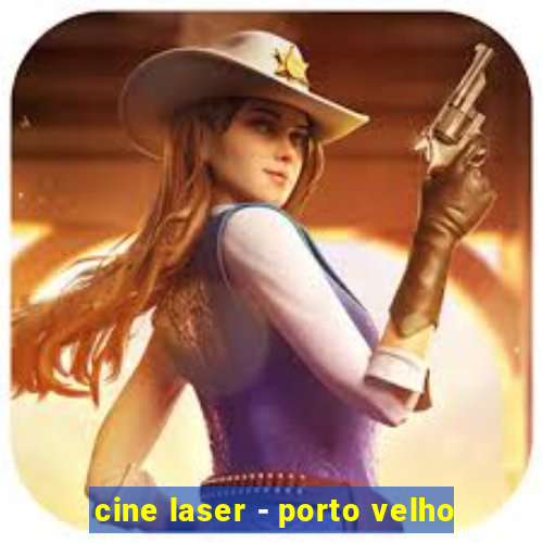 cine laser - porto velho