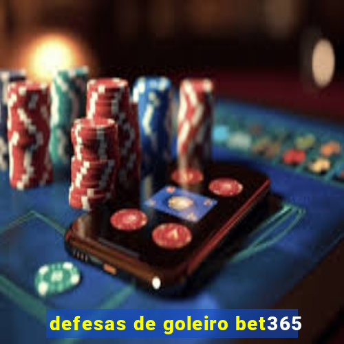 defesas de goleiro bet365