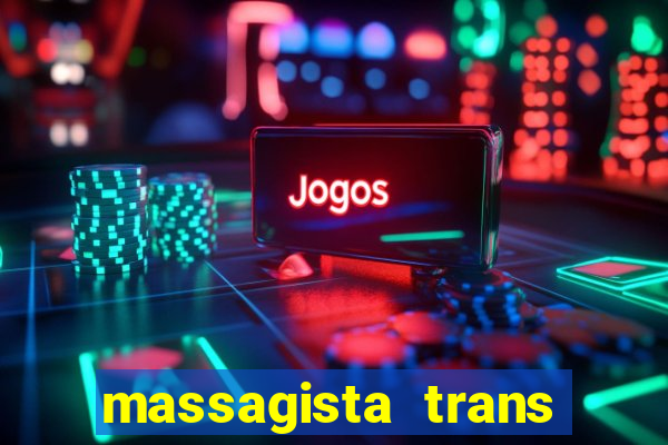 massagista trans são paulo