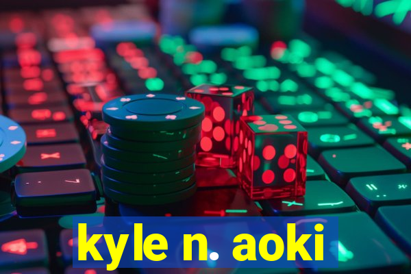 kyle n. aoki