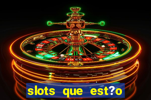 slots que est?o pagando agora