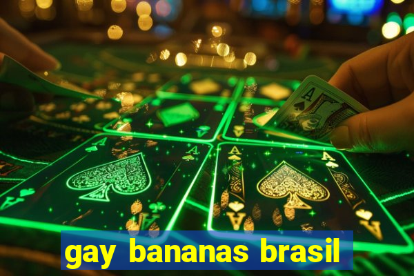 gay bananas brasil