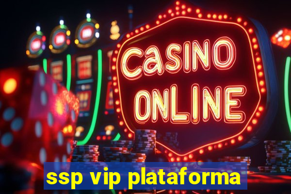 ssp vip plataforma