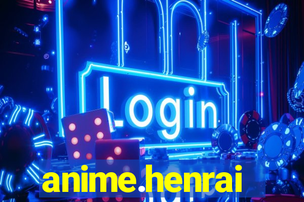 anime.henrai