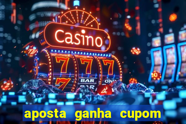 aposta ganha cupom 5 reais