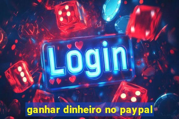 ganhar dinheiro no paypal