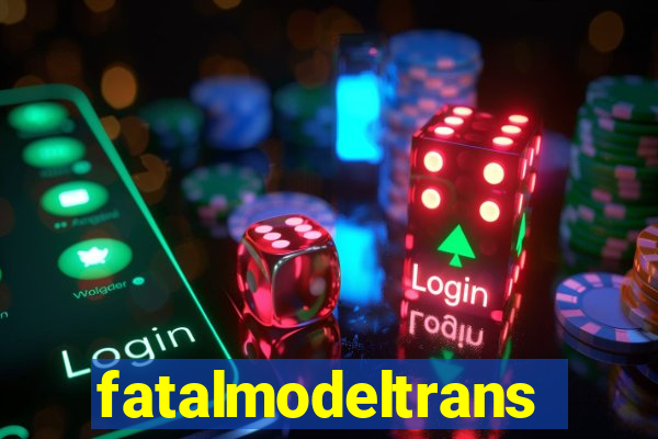 fatalmodeltransex