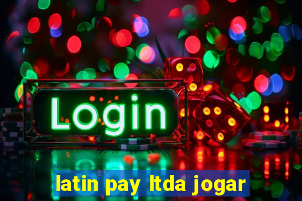 latin pay ltda jogar