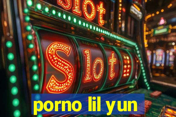 porno lil yun