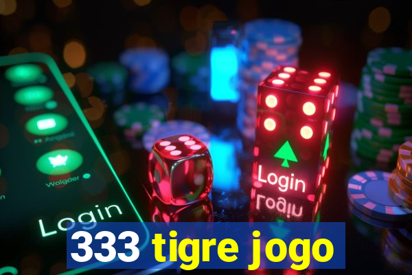 333 tigre jogo