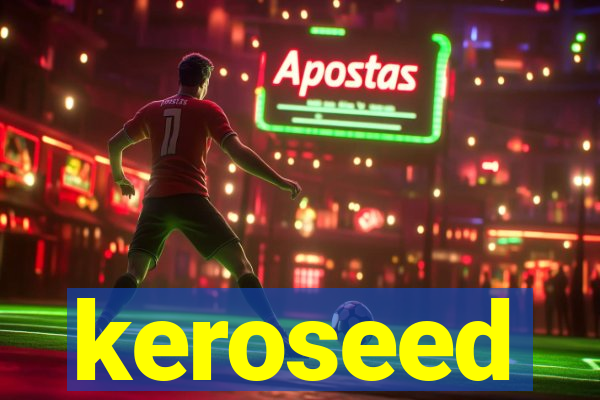 keroseed