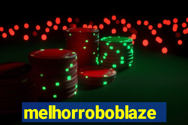 melhorroboblaze