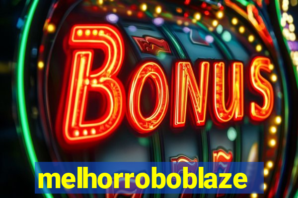 melhorroboblaze