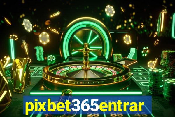 pixbet365entrar