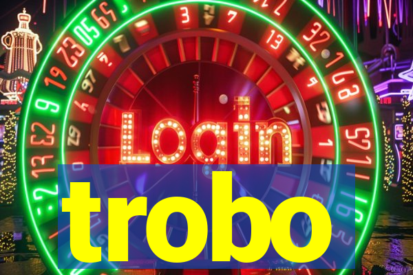 trobo