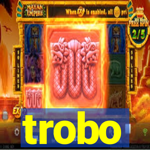 trobo